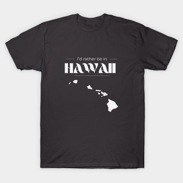 Rather Be in Hawaii T-Shirt by Castle Rock Shop